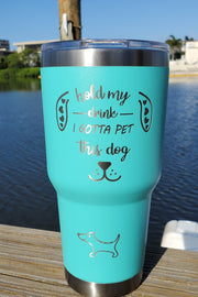 HOLD MY DRINK - 30oz / 6 colors